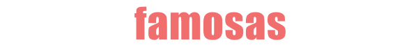 FAMOSAS