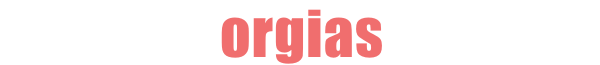 ORGIAS